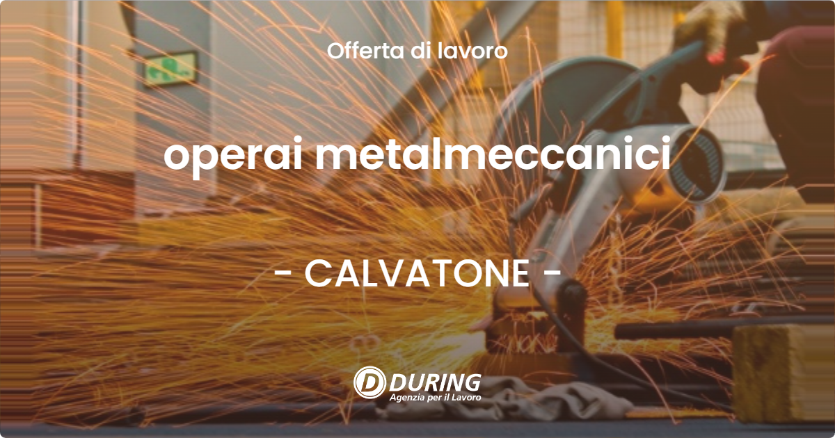 OFFERTA LAVORO - operai metalmeccanici - CALVATONE (CR)