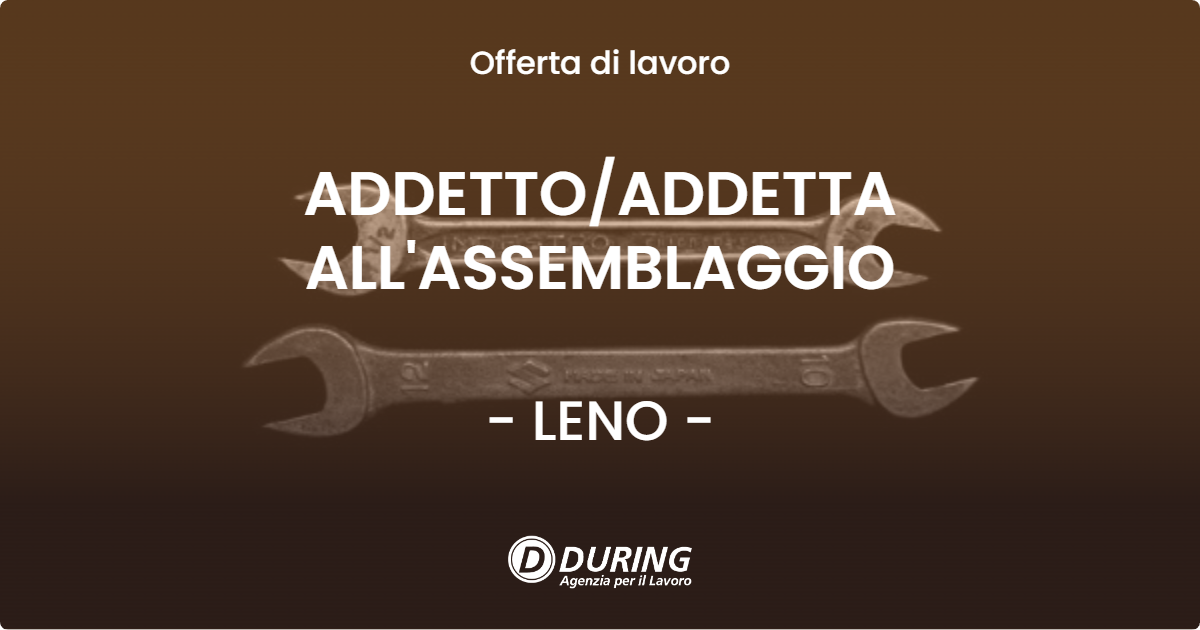 OFFERTA LAVORO - ADDETTO/ADDETTA ALL'ASSEMBLAGGIO - LENO (BS)
