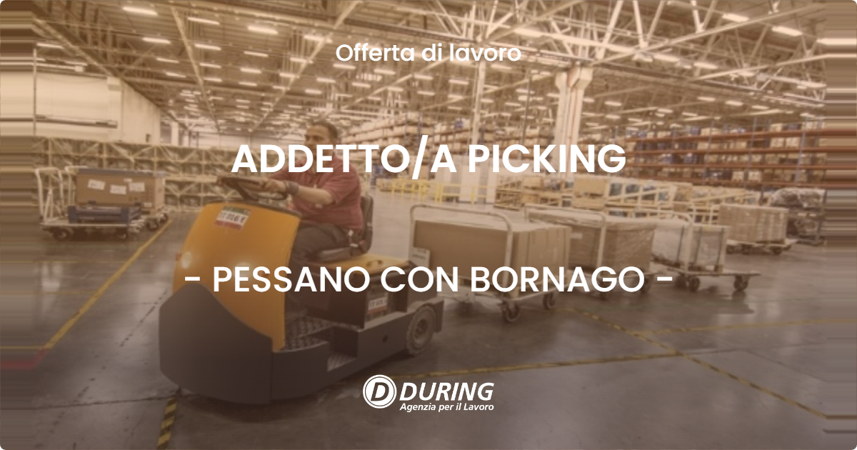 OFFERTA LAVORO - ADDETTO/A PICKING - PESSANO CON BORNAGO (MI)