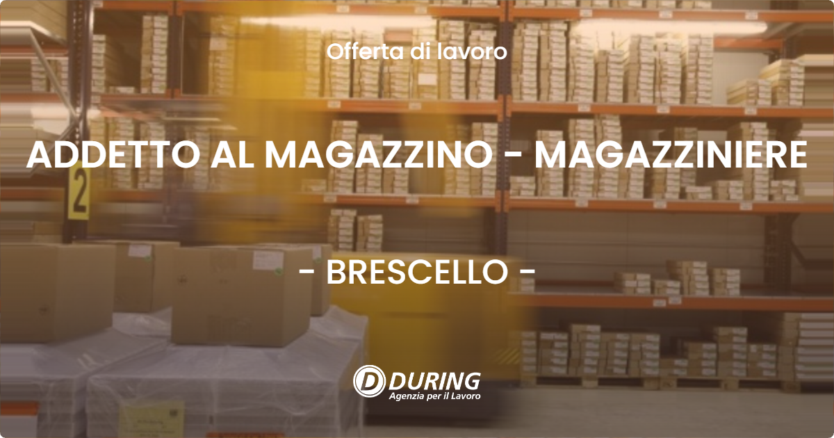 OFFERTA LAVORO - ADDETTO AL MAGAZZINO - MAGAZZINIERE - BRESCELLO (RE)
