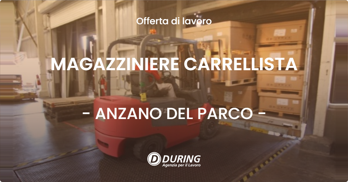 OFFERTA LAVORO - MAGAZZINIERE CARRELLISTA - ANZANO DEL PARCO (CO)
