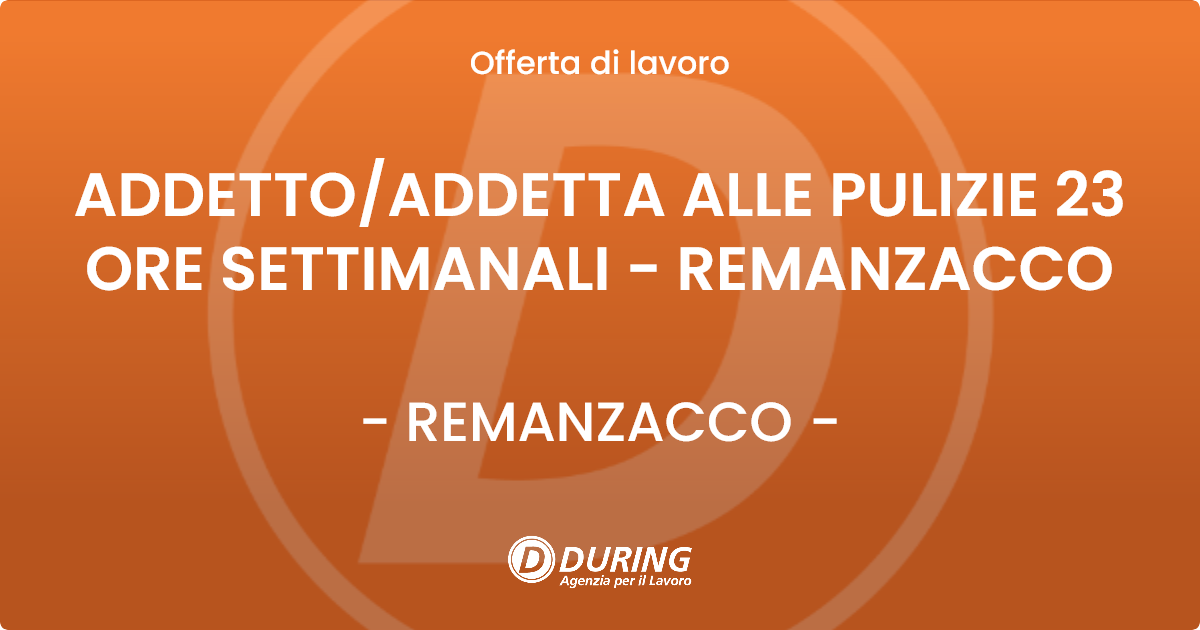 OFFERTA LAVORO - ADDETTO/ADDETTA ALLE PULIZIE 23 ORE SETTIMANALI - REMANZACCO - REMANZACCO (UD)