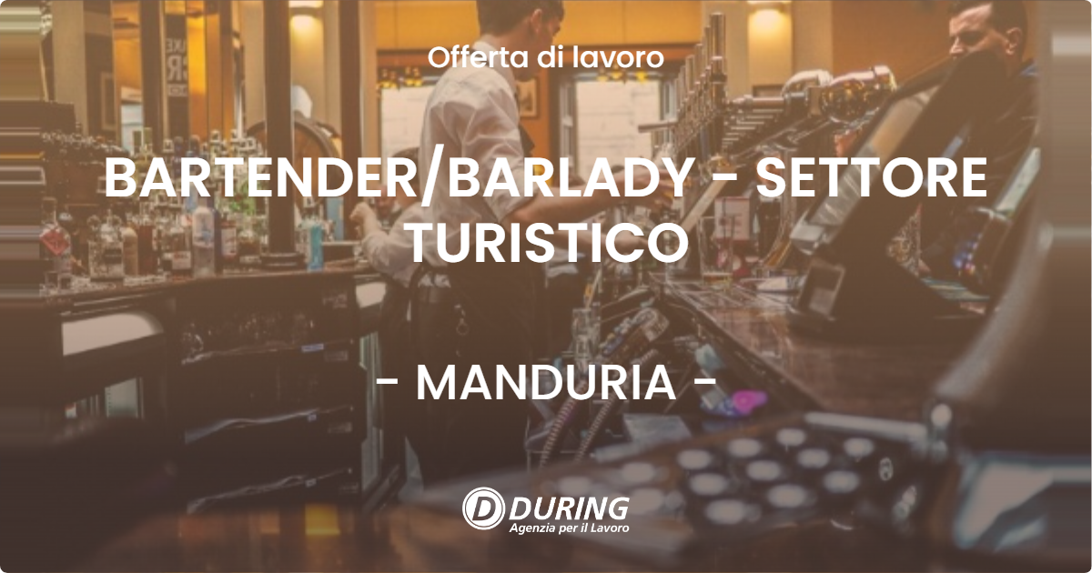 OFFERTA LAVORO - BARTENDER/BARLADY - SETTORE TURISTICO - MANDURIA (TA)