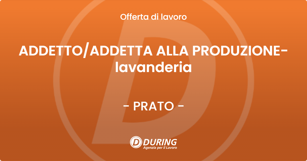 OFFERTA LAVORO - ADDETTO/ADDETTA ALLA PRODUZIONE- lavanderia - PRATO (PO)