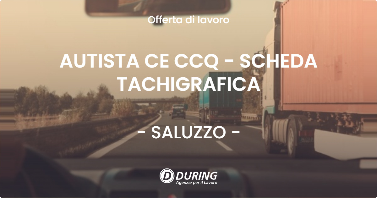 OFFERTA LAVORO - AUTISTA CE CCQ - SCHEDA TACHIGRAFICA - SALUZZO (CN)