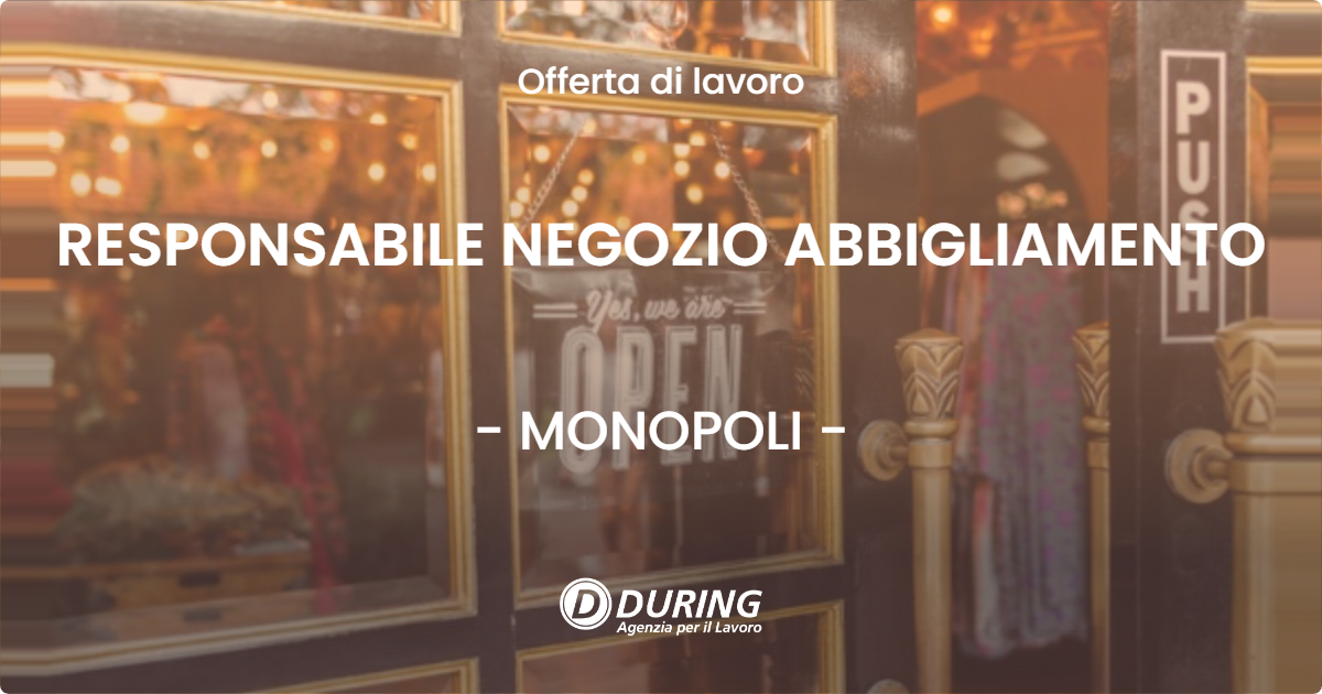 OFFERTA LAVORO - RESPONSABILE NEGOZIO ABBIGLIAMENTO - MONOPOLI (BA)
