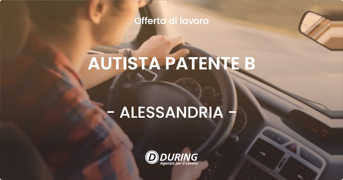 OFFERTA LAVORO - AUTISTA PATENTE B - ALESSANDRIA (AL)
