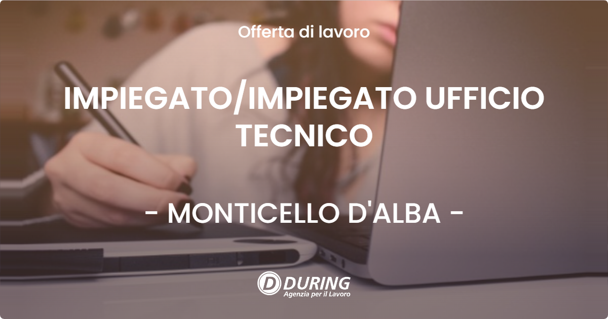 OFFERTA LAVORO - IMPIEGATO/IMPIEGATO UFFICIO TECNICO - MONTICELLO D'ALBA (CN)