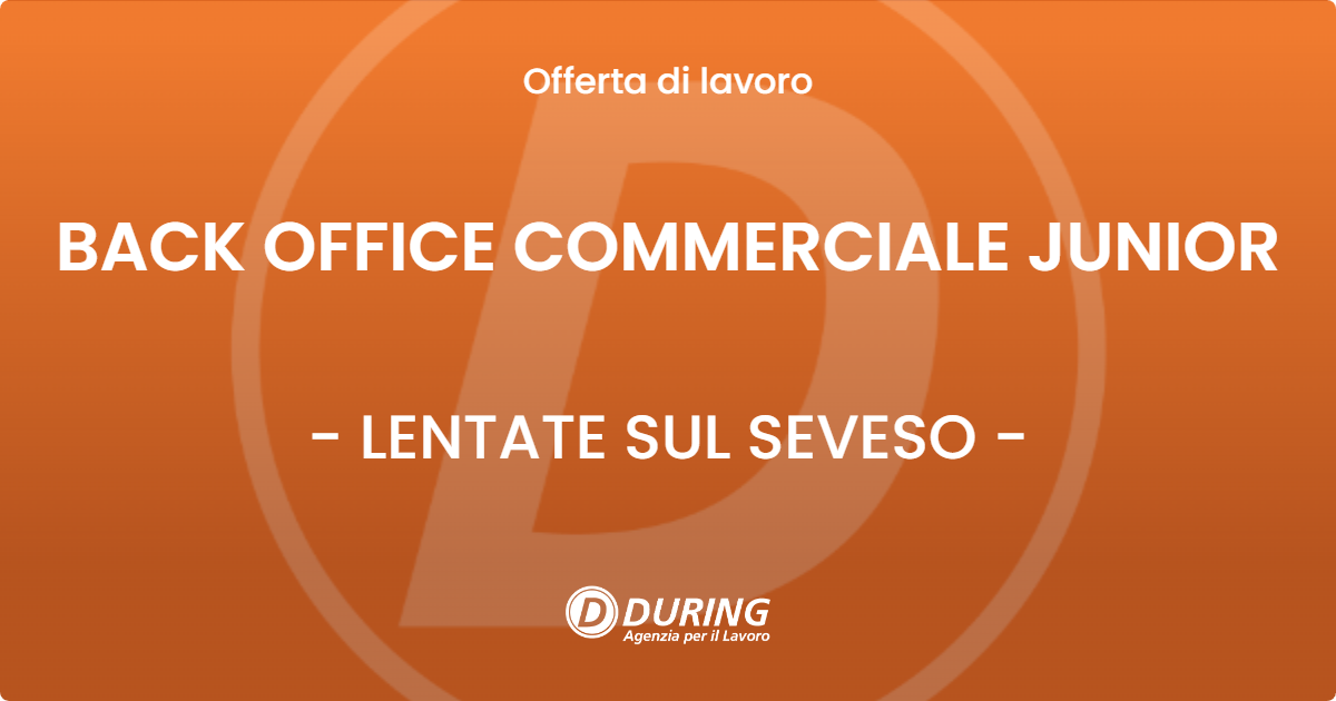 OFFERTA LAVORO - BACK OFFICE COMMERCIALE JUNIOR - LENTATE SUL SEVESO (MB)