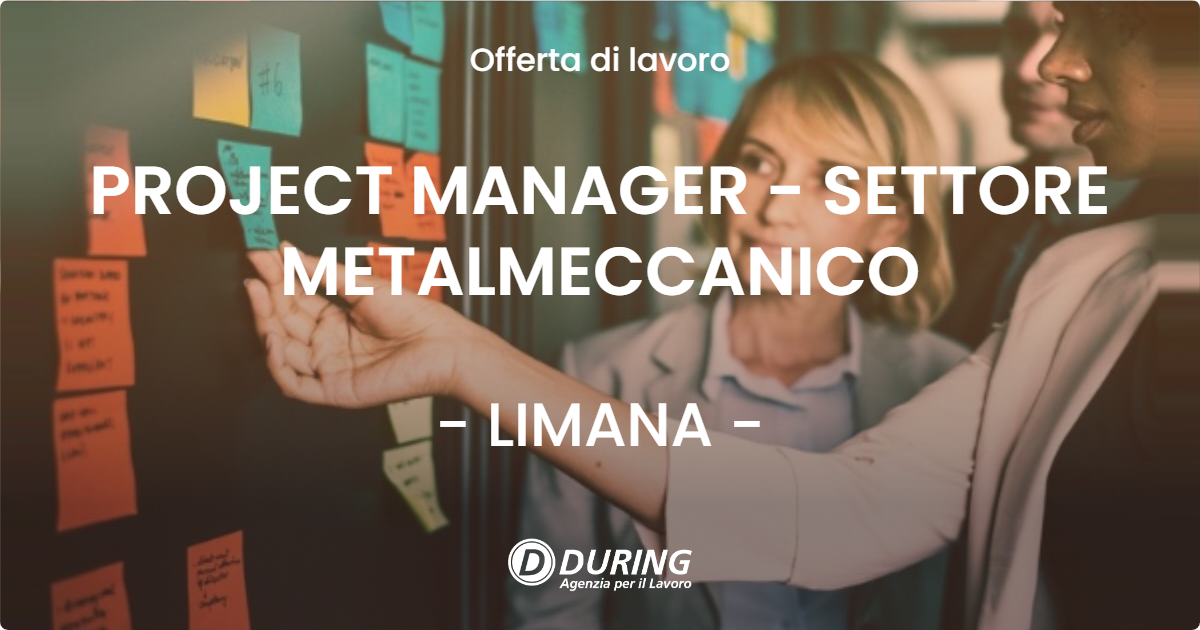 OFFERTA LAVORO - PROJECT MANAGER - SETTORE METALMECCANICO - LIMANA (BL)