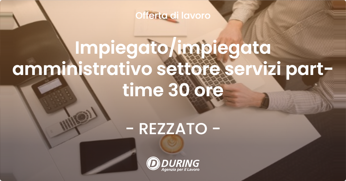 OFFERTA LAVORO - Impiegato/impiegata amministrativo settore servizi part-time 30 ore - REZZATO (BS)