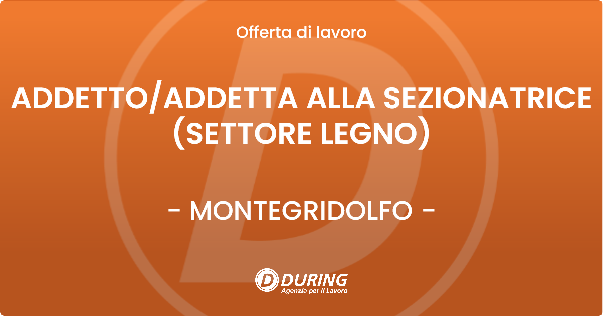 OFFERTA LAVORO - ADDETTO/ADDETTA ALLA SEZIONATRICE (SETTORE LEGNO) - MONTEGRIDOLFO (RN)