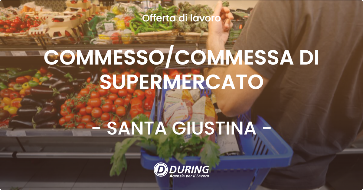 OFFERTA LAVORO - COMMESSO/COMMESSA DI SUPERMERCATO - SANTA GIUSTINA (BL)