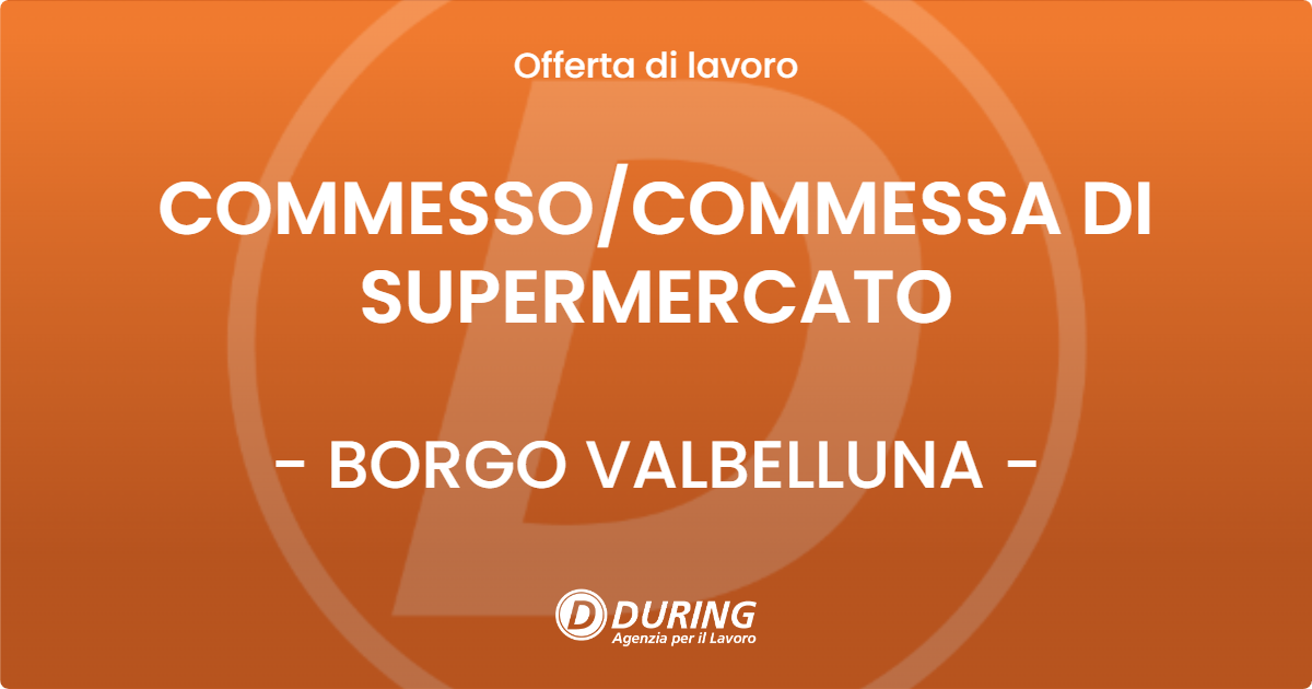 OFFERTA LAVORO - COMMESSO/COMMESSA DI SUPERMERCATO - BORGO VALBELLUNA (BL)