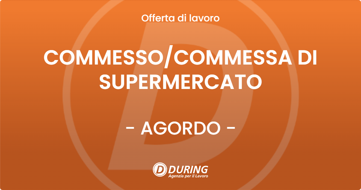 OFFERTA LAVORO - COMMESSO/COMMESSA DI SUPERMERCATO - AGORDO (BL)