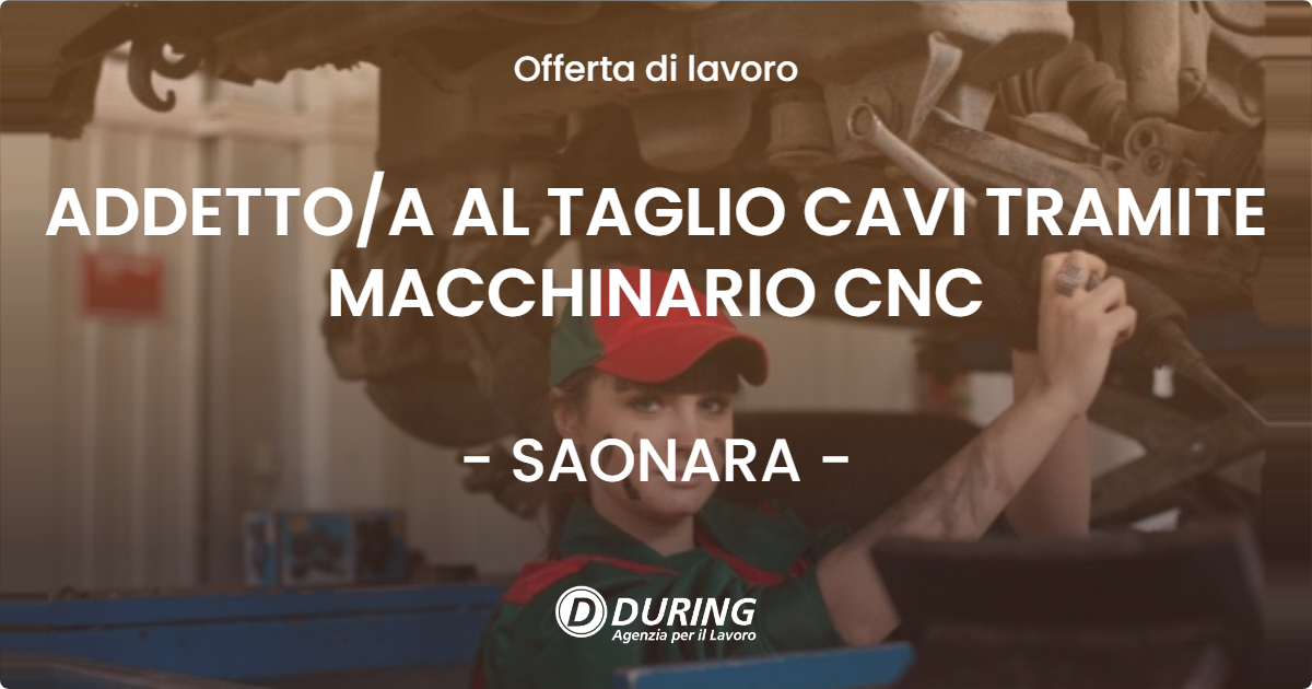 OFFERTA LAVORO - ADDETTO/A AL TAGLIO CAVI TRAMITE MACCHINARIO CNC - SAONARA (PD)
