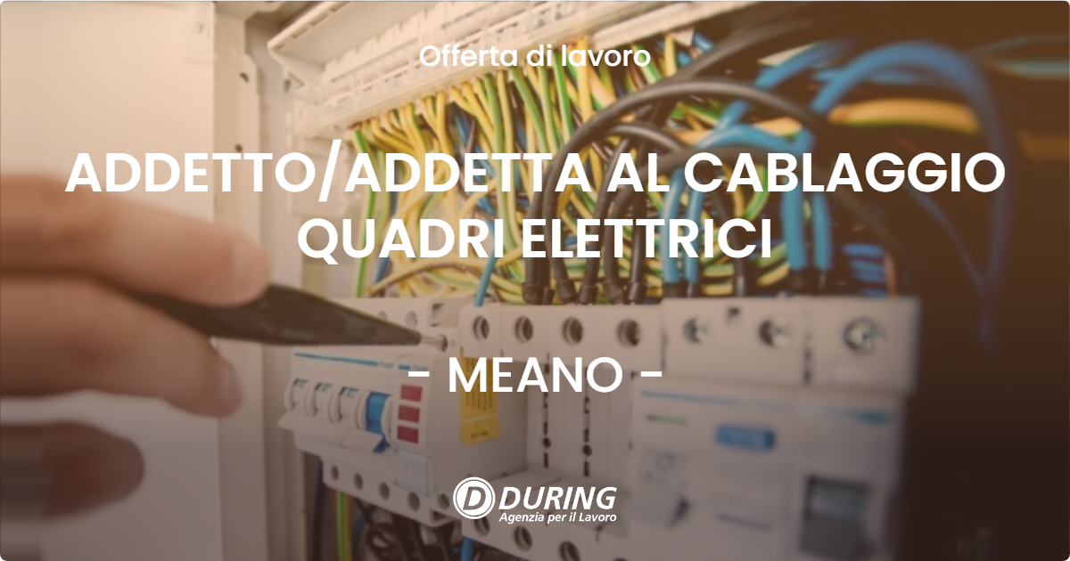OFFERTA LAVORO - ADDETTO/ADDETTA AL CABLAGGIO QUADRI ELETTRICI - MEANO (TN)