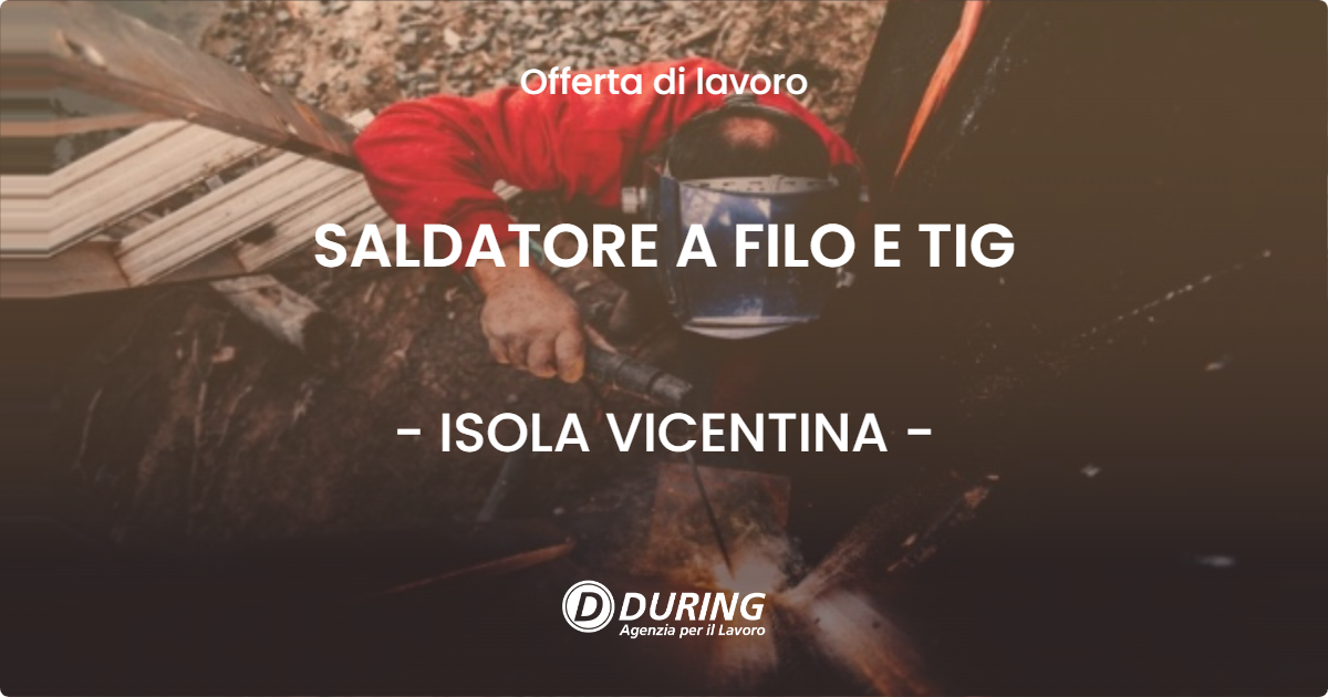 OFFERTA LAVORO - SALDATORE A FILO E TIG - ISOLA VICENTINA (VI)