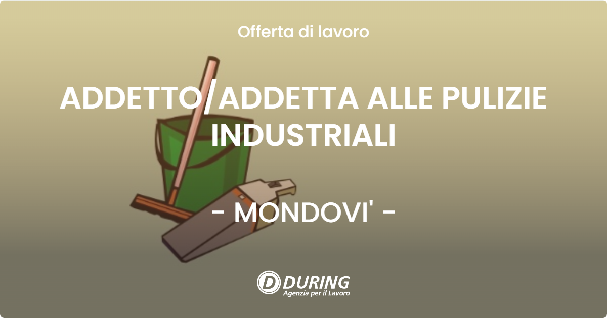 OFFERTA LAVORO - ADDETTO/ADDETTA ALLE PULIZIE INDUSTRIALI - MONDOVI' (CN)