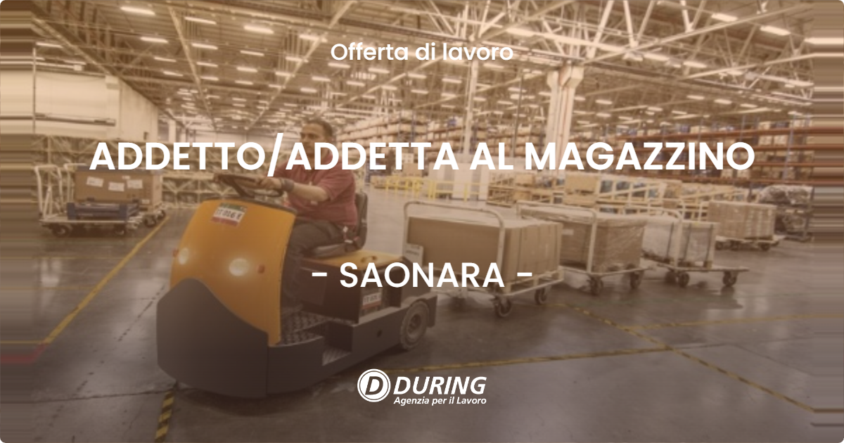 OFFERTA LAVORO - ADDETTO/ADDETTA AL MAGAZZINO - SAONARA (PD)