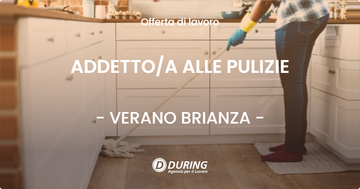 OFFERTA LAVORO - ADDETTO/A ALLE PULIZIE - VERANO BRIANZA (MB)