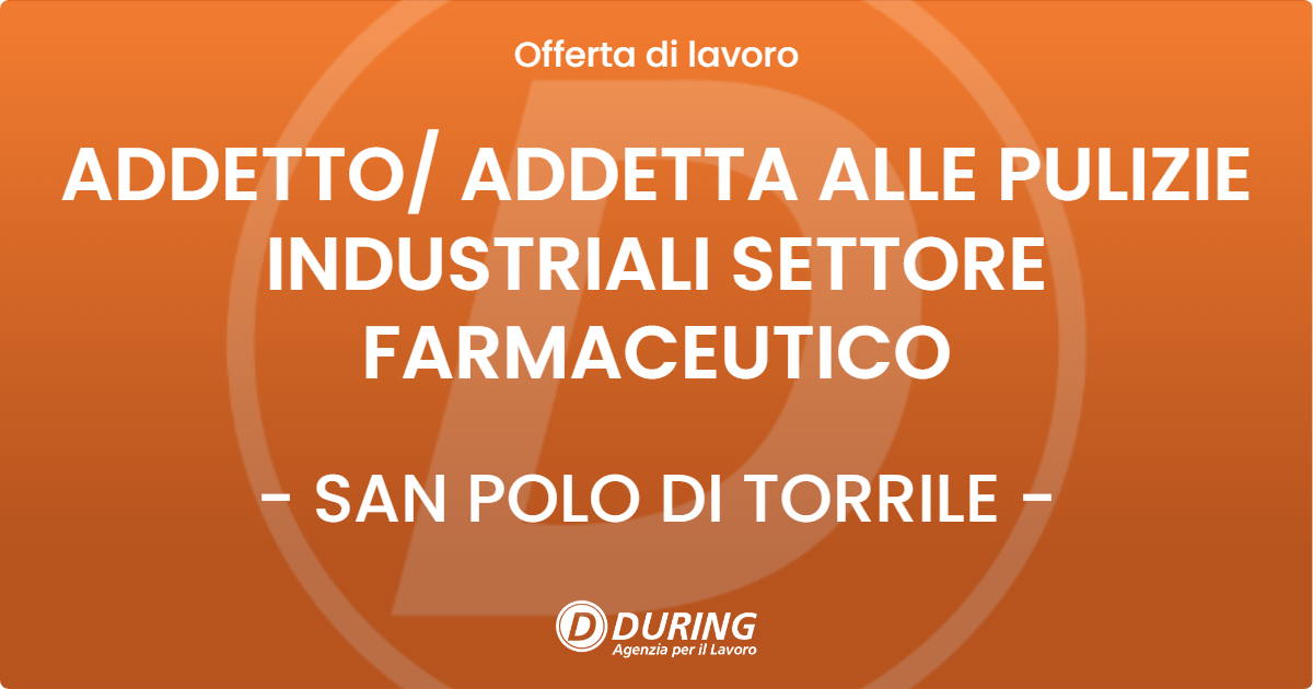 OFFERTA LAVORO - ADDETTO/ ADDETTA ALLE PULIZIE INDUSTRIALI SETTORE FARMACEUTICO - SAN POLO DI TORRILE (PR)