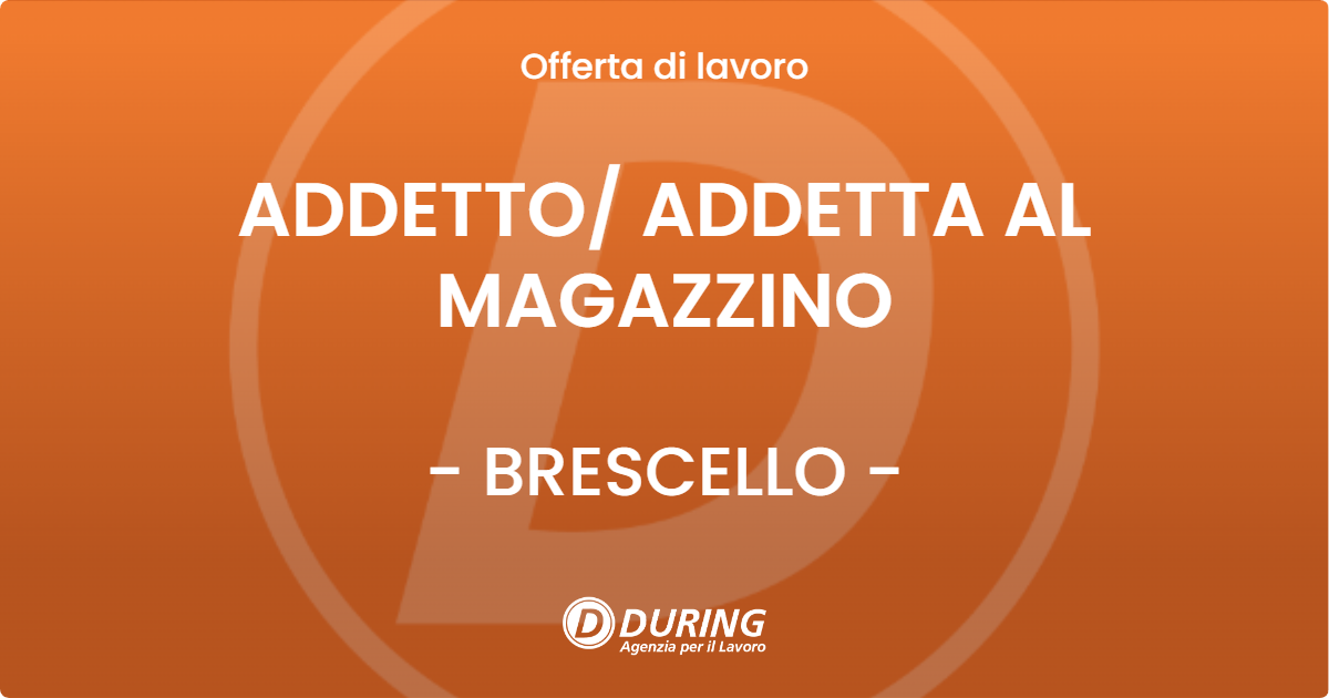 OFFERTA LAVORO - ADDETTO/ ADDETTA AL MAGAZZINO - BRESCELLO (RE)