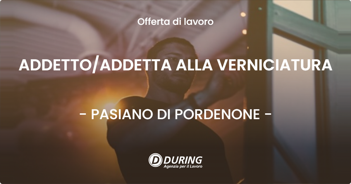OFFERTA LAVORO - ADDETTO/ADDETTA ALLA VERNICIATURA - PASIANO DI PORDENONE (PN)