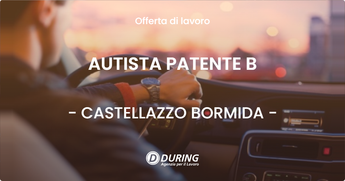 OFFERTA LAVORO - AUTISTA PATENTE B - CASTELLAZZO BORMIDA (AL)