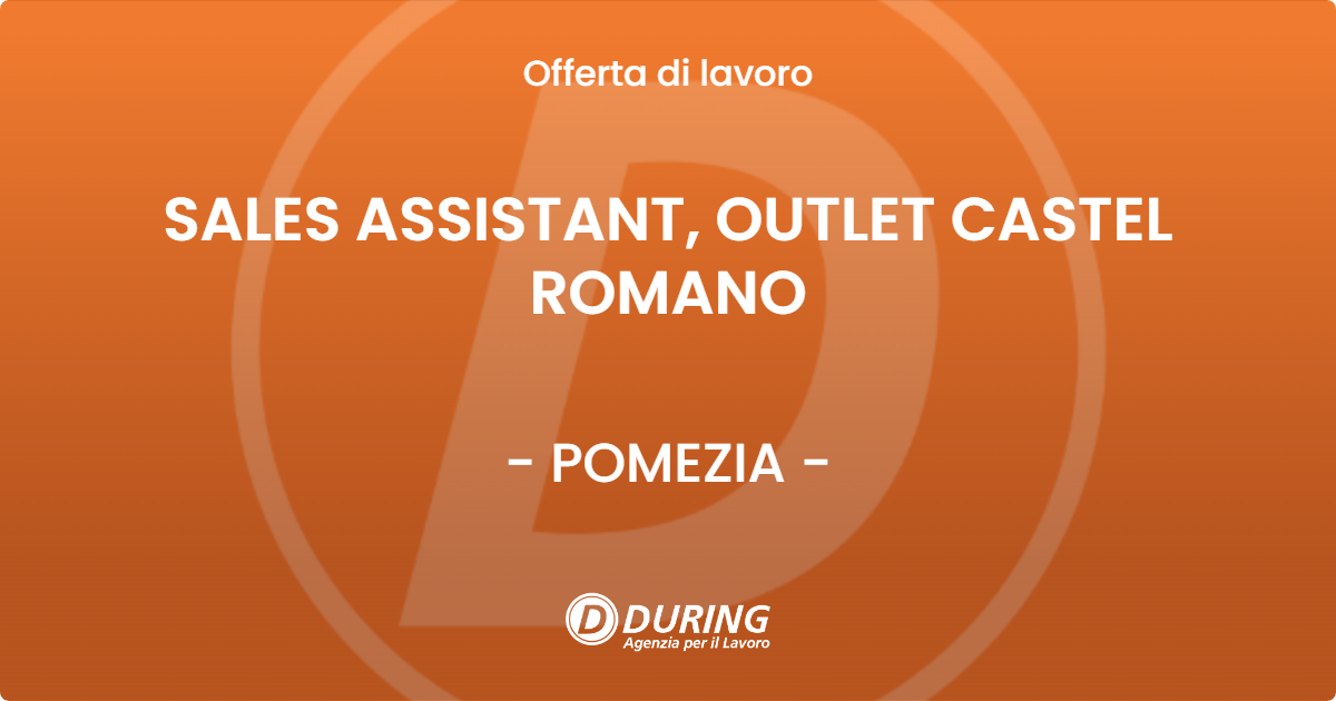 OFFERTA LAVORO - SALES ASSISTANT, OUTLET CASTEL ROMANO - POMEZIA (Roma)