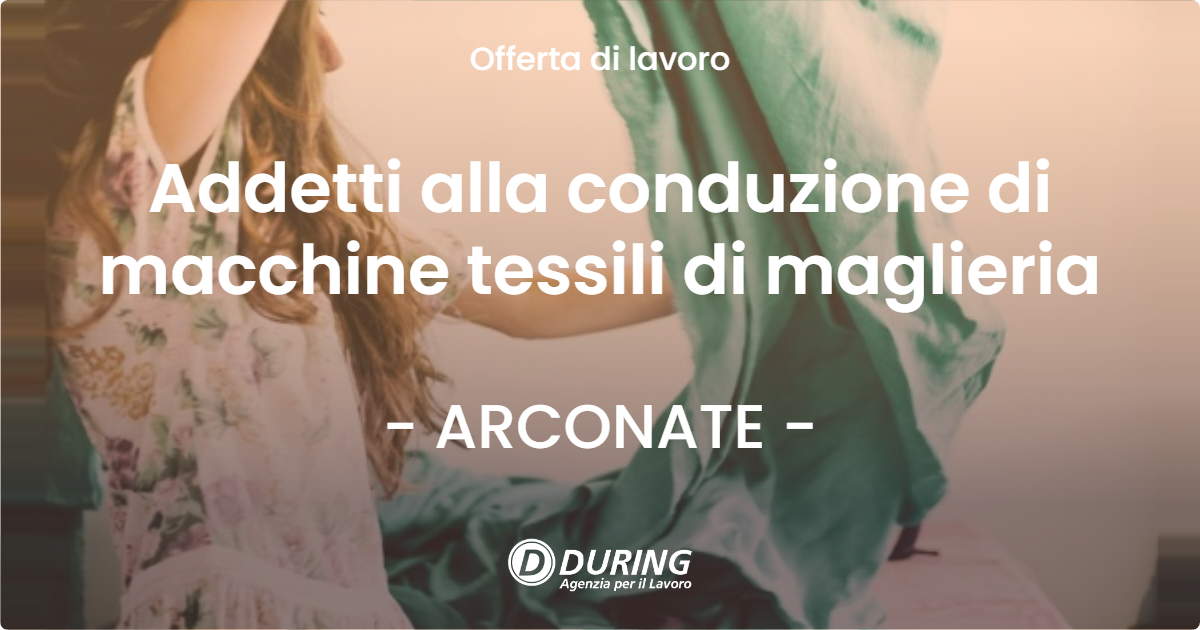 OFFERTA LAVORO - Addetti alla conduzione di macchine tessili di maglieria - ARCONATE (MI)