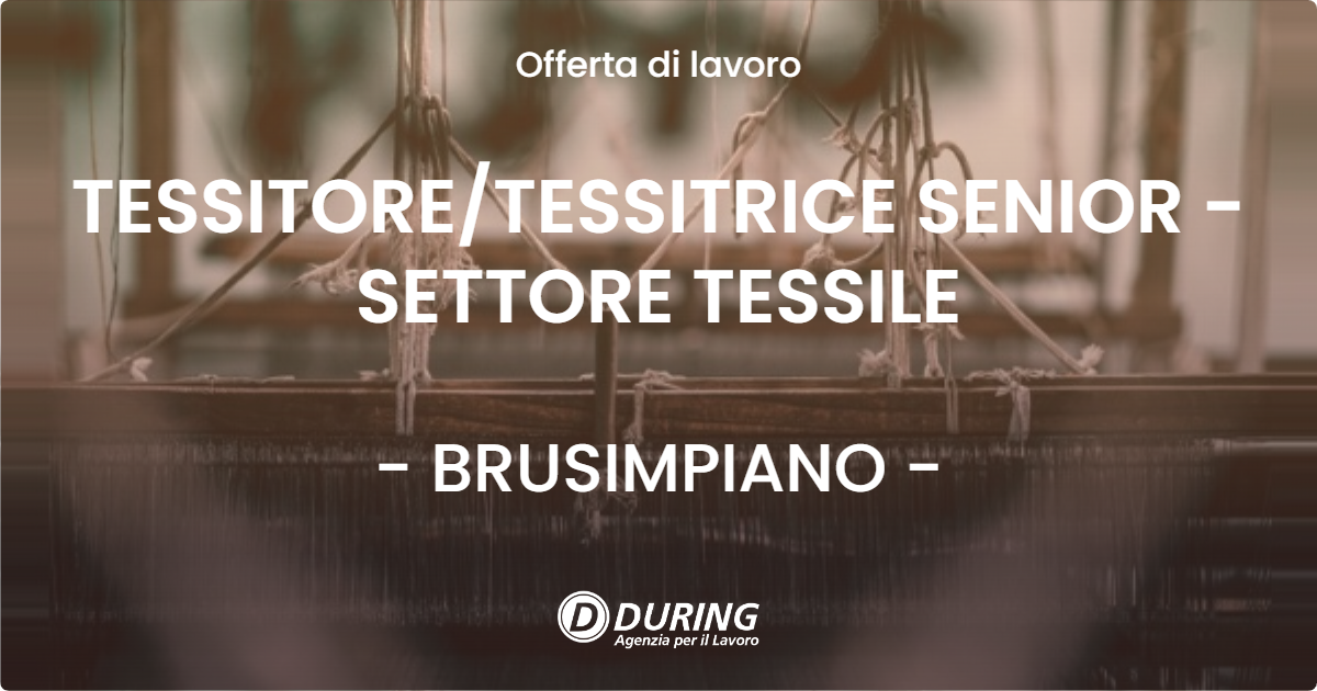 OFFERTA LAVORO - TESSITORE/TESSITRICE SENIOR - SETTORE TESSILE - BRUSIMPIANO (VA)