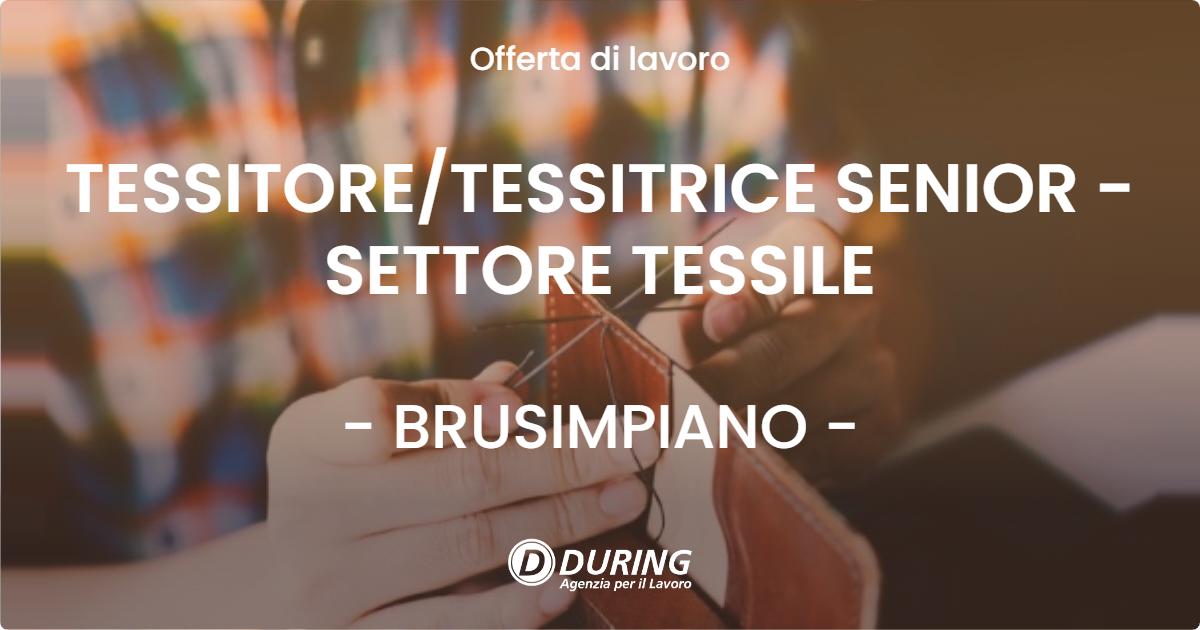 OFFERTA LAVORO - TESSITORE/TESSITRICE SENIOR - SETTORE TESSILE - BRUSIMPIANO (VA)