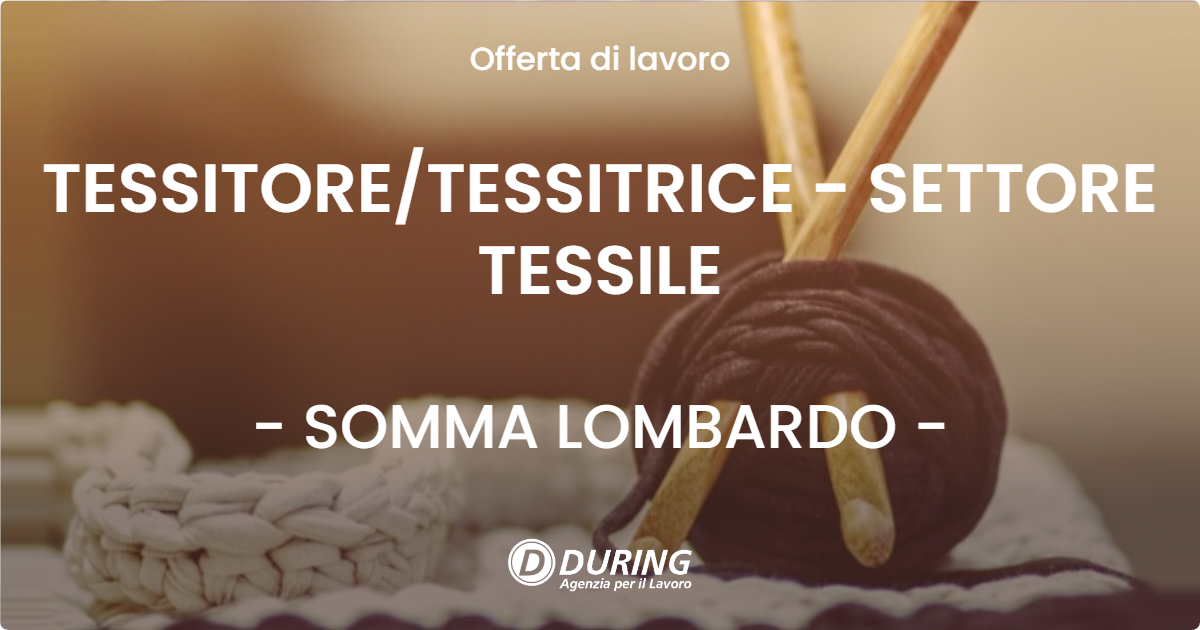 OFFERTA LAVORO - TESSITORE/TESSITRICE - SETTORE TESSILE - SOMMA LOMBARDO (VA)