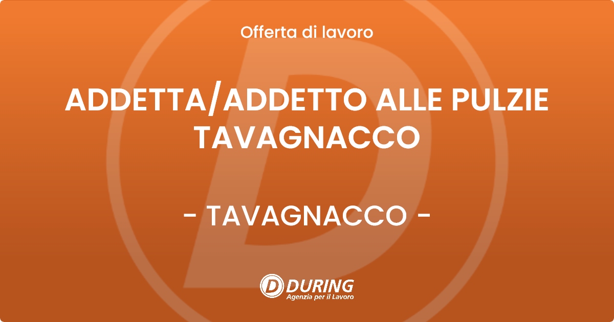 OFFERTA LAVORO - ADDETTA/ADDETTO ALLE PULZIE TAVAGNACCO - TAVAGNACCO (UD)