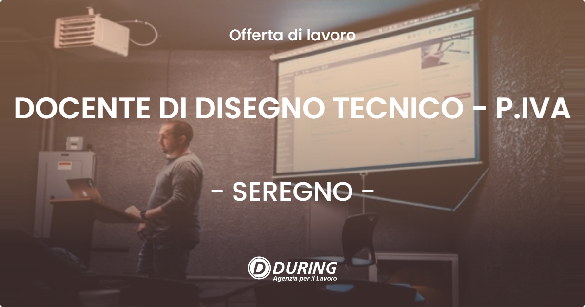 OFFERTA LAVORO - DOCENTE DI DISEGNO TECNICO - P.IVA - SEREGNO (MB)