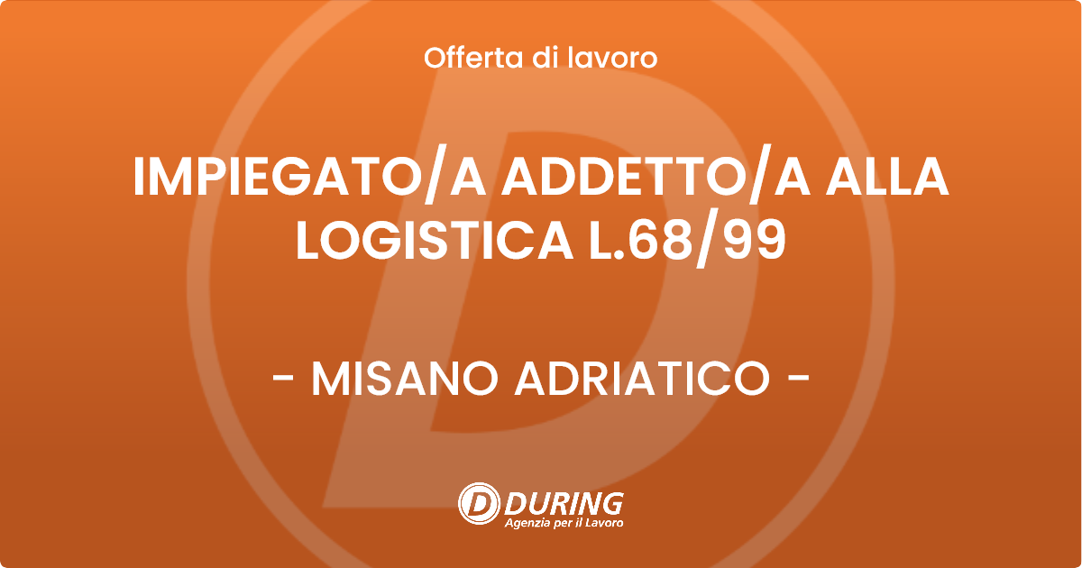 OFFERTA LAVORO - IMPIEGATO/A ADDETTO/A ALLA LOGISTICA L.68/99 - MISANO ADRIATICO (RN)