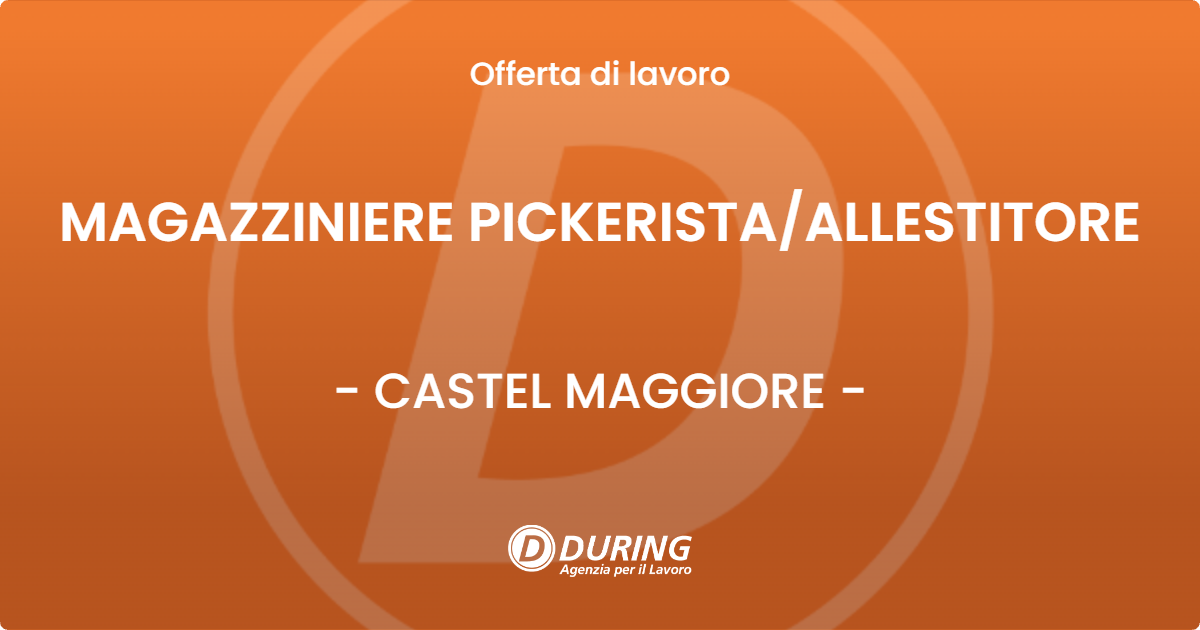 OFFERTA LAVORO - MAGAZZINIERE PICKERISTA/ALLESTITORE - CASTEL MAGGIORE (BO)