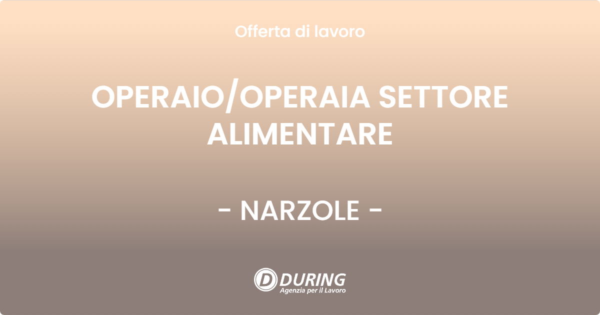 OFFERTA LAVORO - OPERAIO/OPERAIA SETTORE ALIMENTARE - NARZOLE (CN)