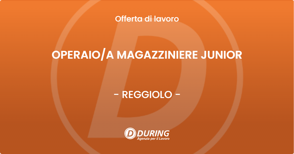 OFFERTA LAVORO - OPERAIO/A MAGAZZINIERE JUNIOR - REGGIOLO (RE)