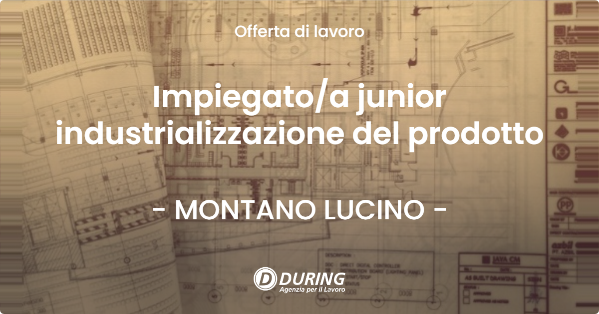OFFERTA LAVORO - Impiegato/a junior industrializzazione del prodotto - MONTANO LUCINO (CO)