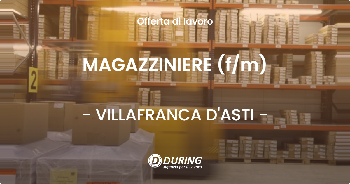 OFFERTA LAVORO - MAGAZZINIERE (f/m) - VILLAFRANCA D'ASTI (AT)