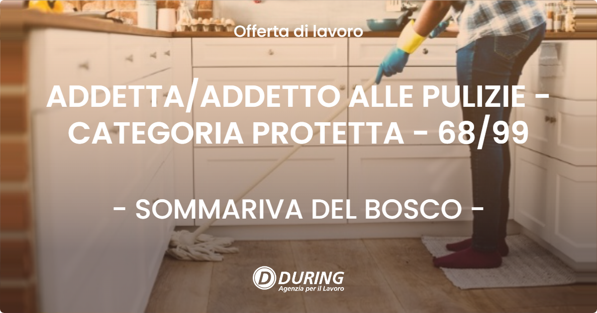 OFFERTA LAVORO - ADDETTA/ADDETTO ALLE PULIZIE - CATEGORIA PROTETTA - 68/99 - SOMMARIVA DEL BOSCO (CN)
