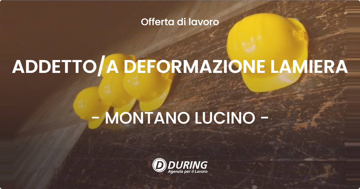 OFFERTA LAVORO - ADDETTO/A DEFORMAZIONE LAMIERA - MONTANO LUCINO (CO)