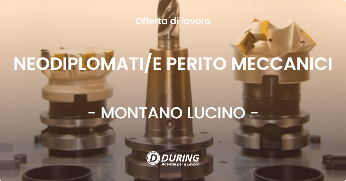 OFFERTA LAVORO - NEODIPLOMATI/E PERITO MECCANICI - MONTANO LUCINO (CO)