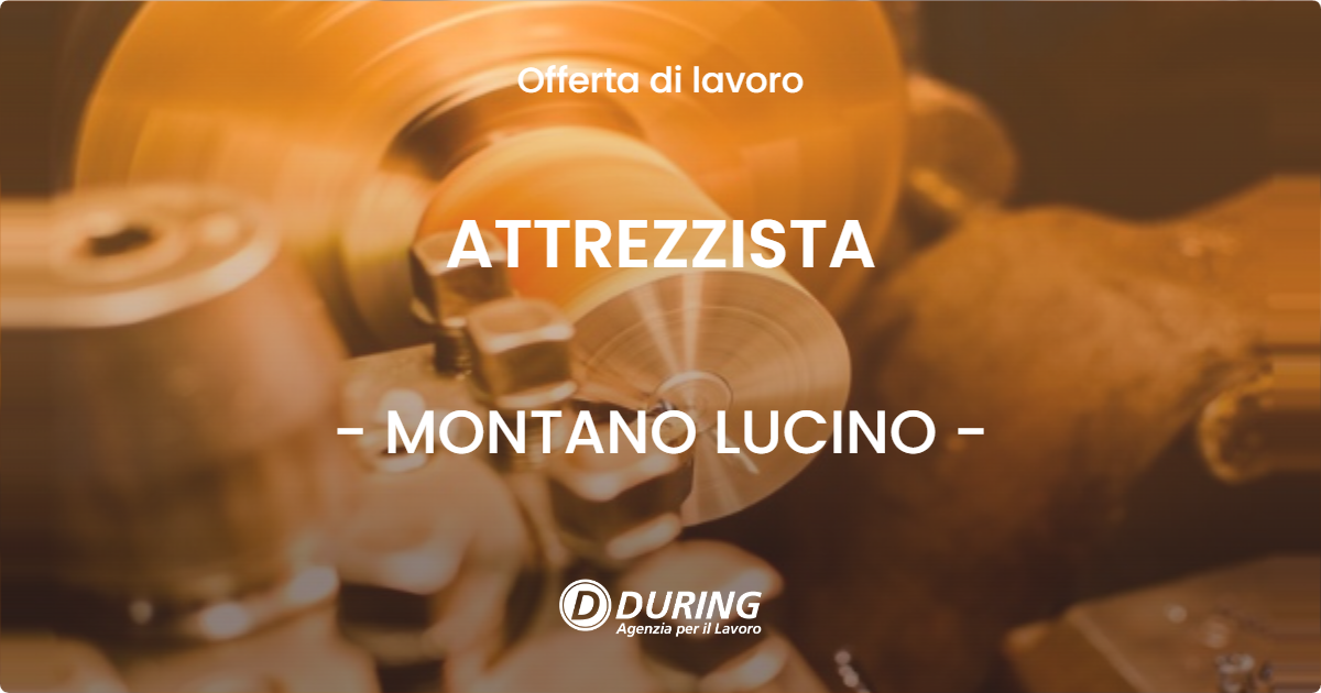 OFFERTA LAVORO - ATTREZZISTA - MONTANO LUCINO (CO)