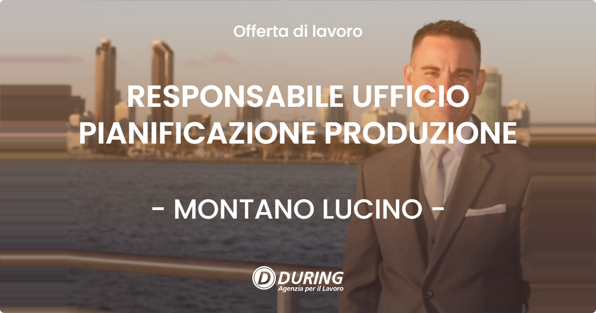 OFFERTA LAVORO - RESPONSABILE UFFICIO PIANIFICAZIONE PRODUZIONE - MONTANO LUCINO (CO)
