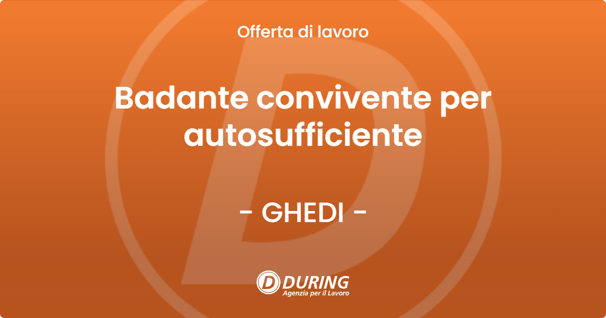 OFFERTA LAVORO - Badante convivente per autosufficiente - GHEDI