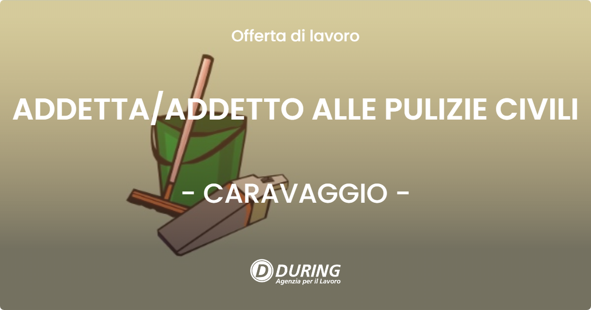 OFFERTA LAVORO - ADDETTA/ADDETTO ALLE PULIZIE CIVILI - CARAVAGGIO (BG)