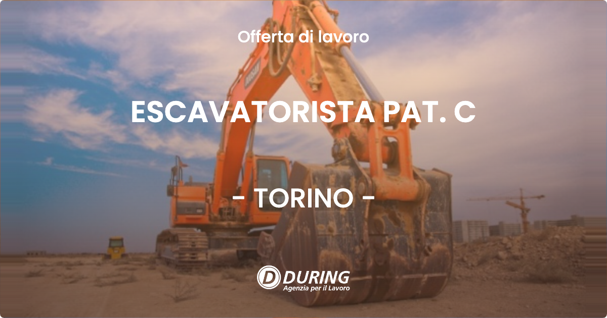 OFFERTA LAVORO - ESCAVATORISTA PAT. C - TORINO (TO)